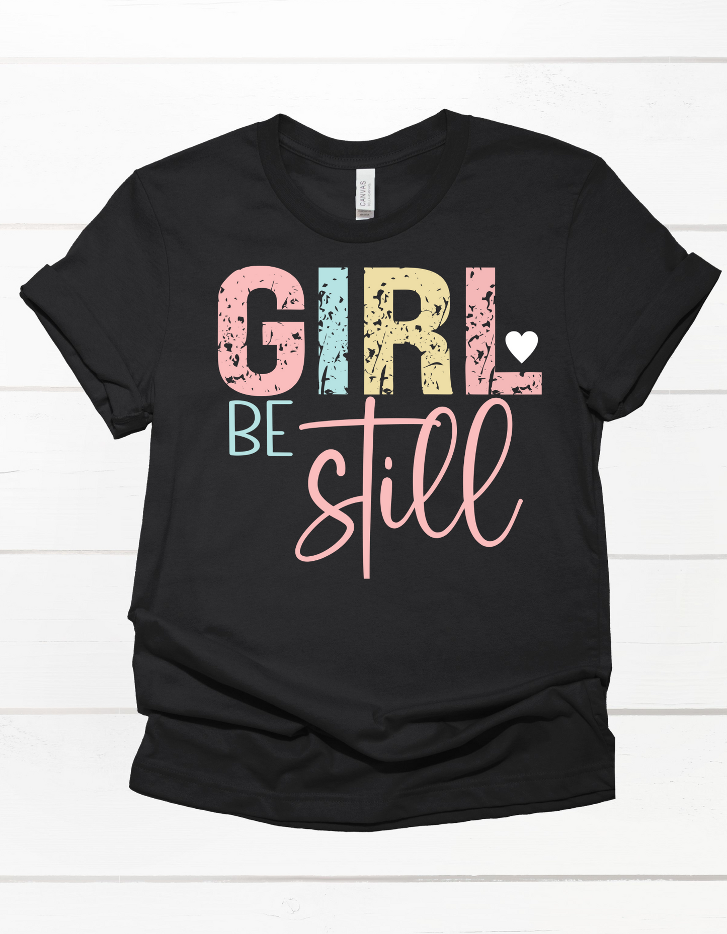 GIRL Be Still Tee