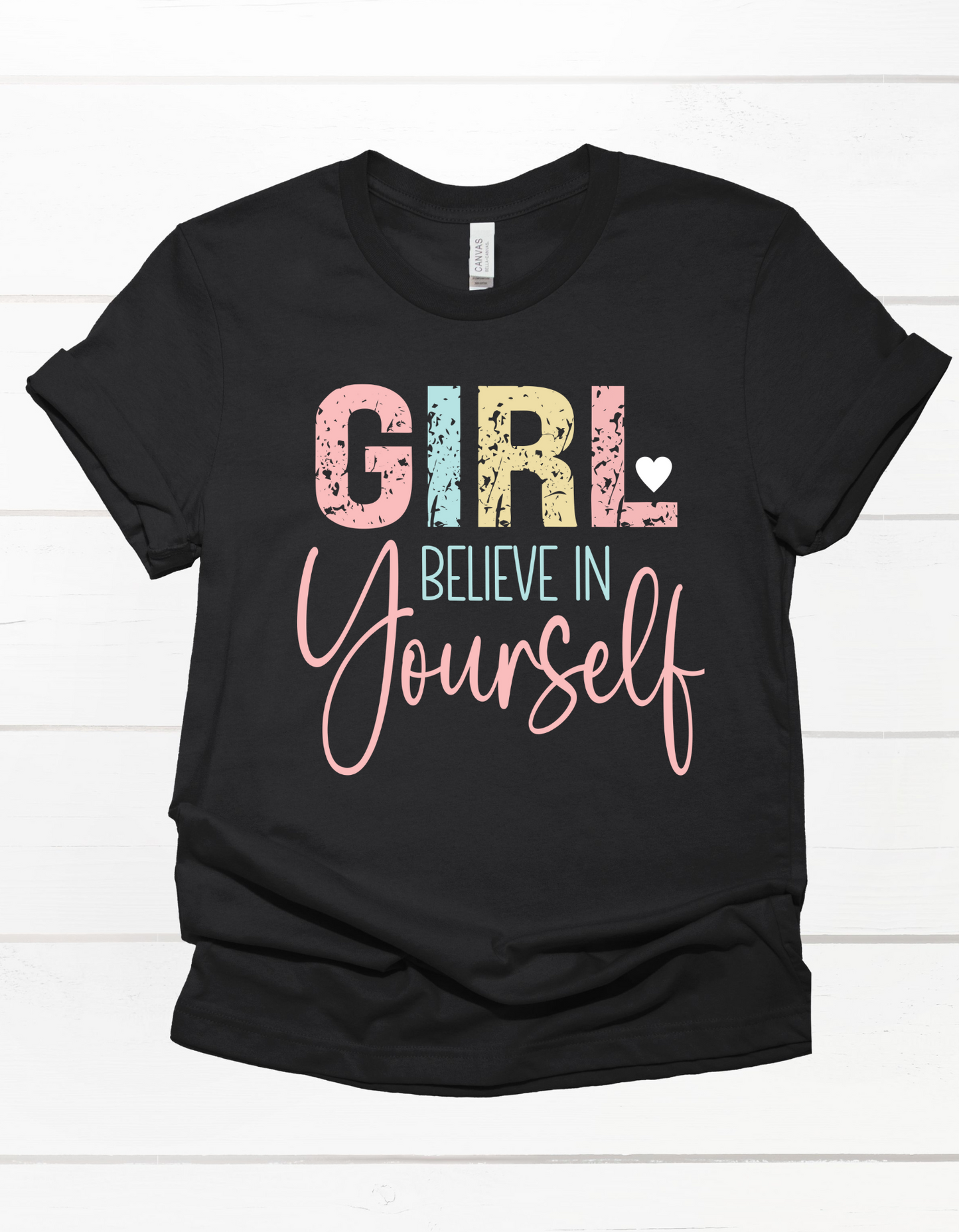 GIRL Believe In Yourself Tee